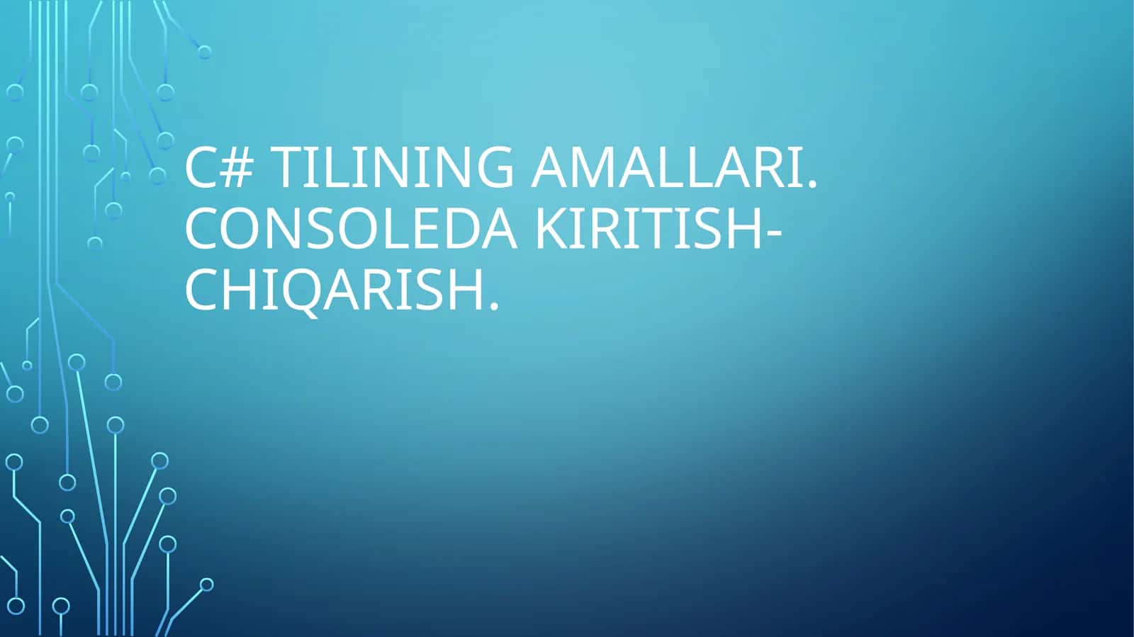 C# tilining amallari. Consoleda kiritish-chiqarish 1