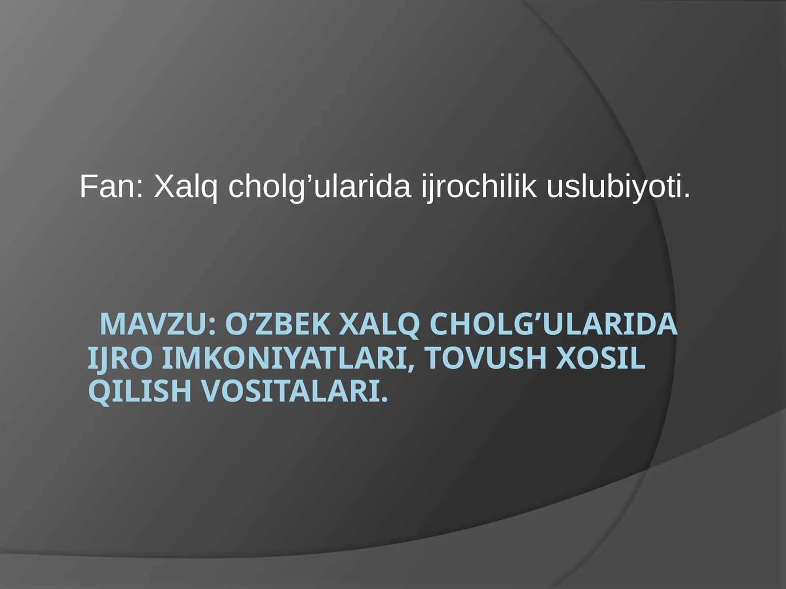 Xalqcholg’ularida ijro imkoniyatlari, tovush xosilqilishvositalari 1