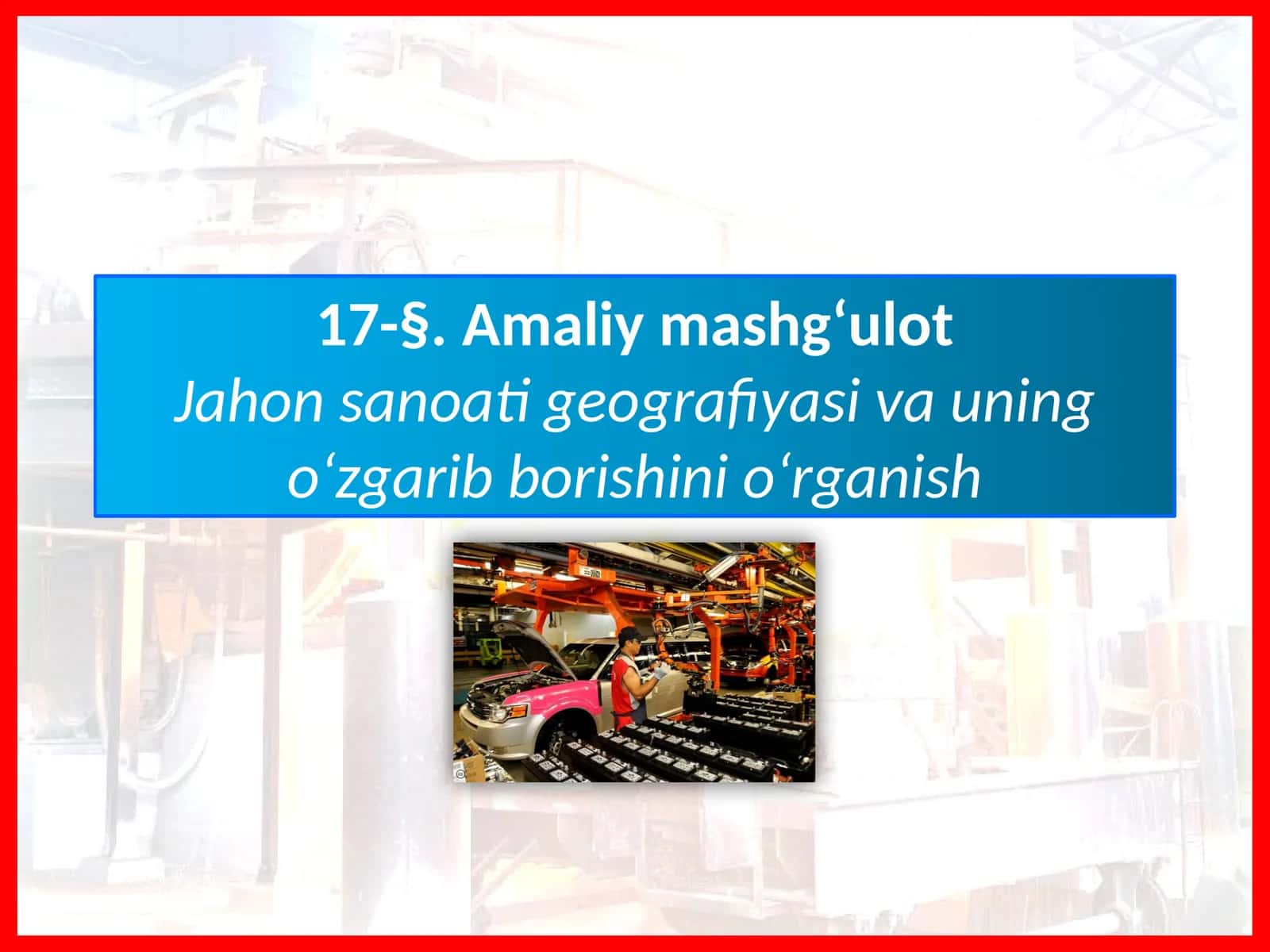 Jahon sanoatiga geografiya va uning o‘zgarib borishi 1