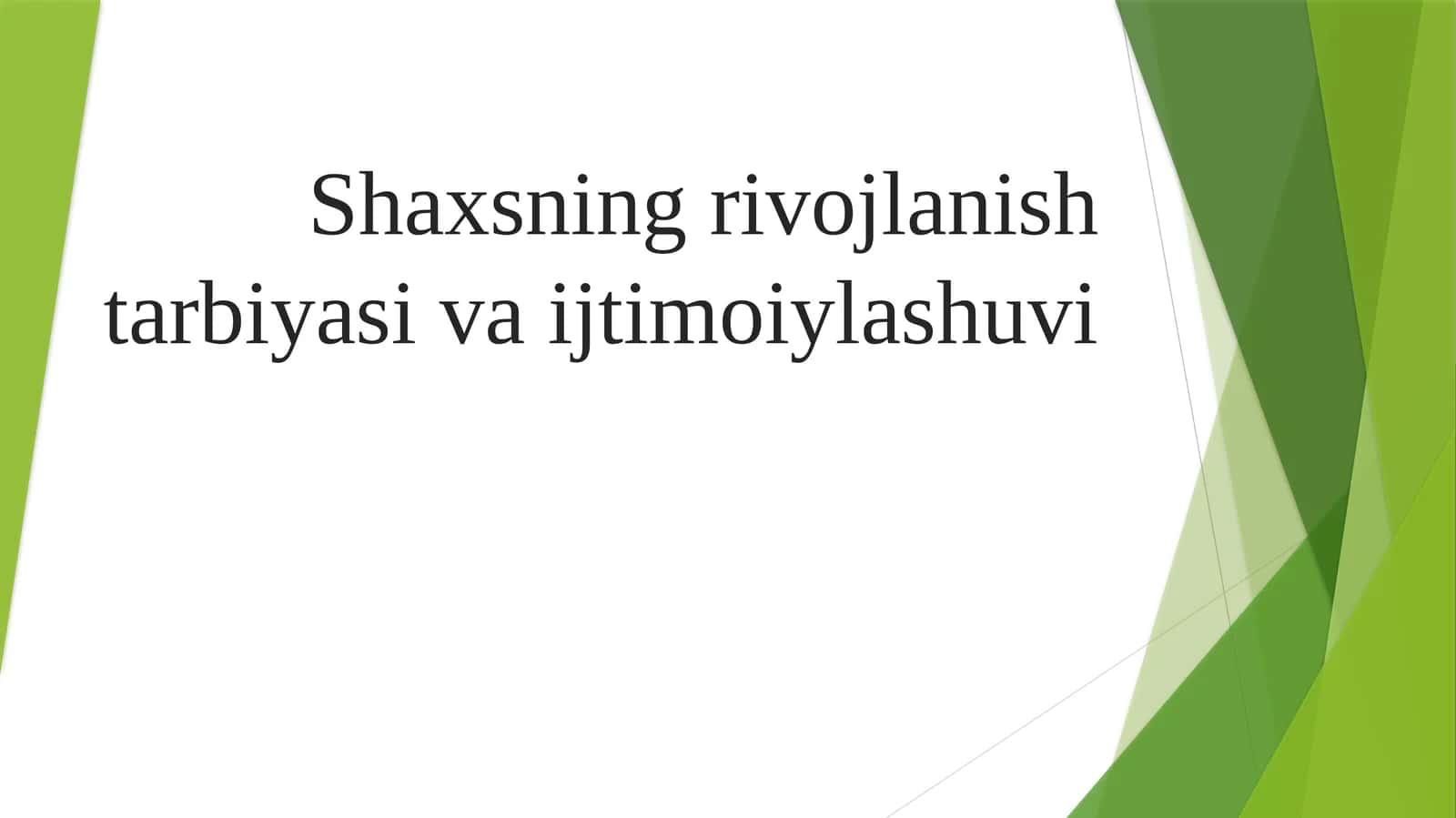 Shaxsning rivojlanishi tarbiyasini jamiyatlashuvi 1