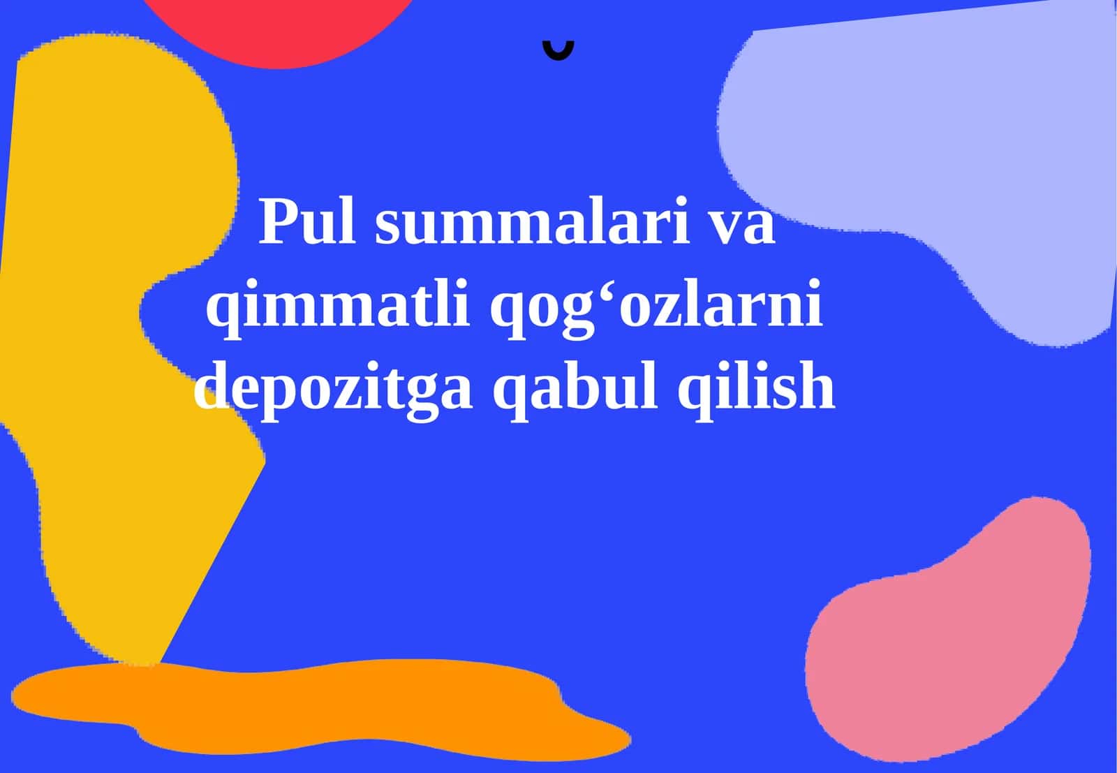 Pul summalari va qimmatli qogʻozlarni depozitga qabul qilish 1