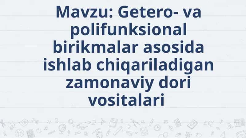 Getero va polifunksional birikmalar asosida ishlab chiqariladigan zamonaviy dori vosi 1