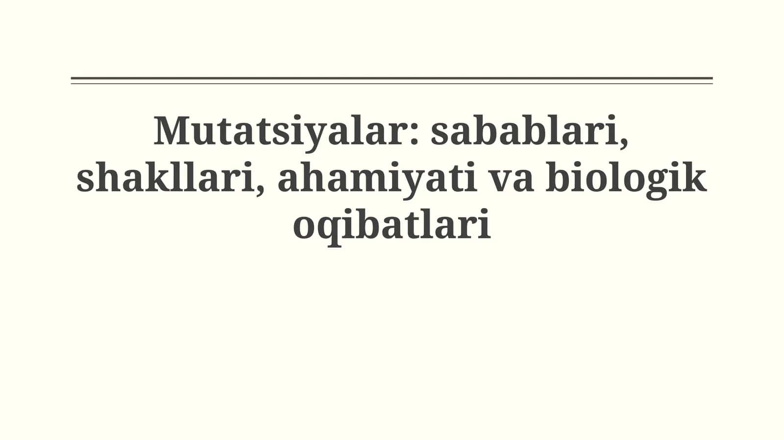 Mutatsiyalar: sabablari, shakllari, ahamiyati vabiologikoqibatlari 1