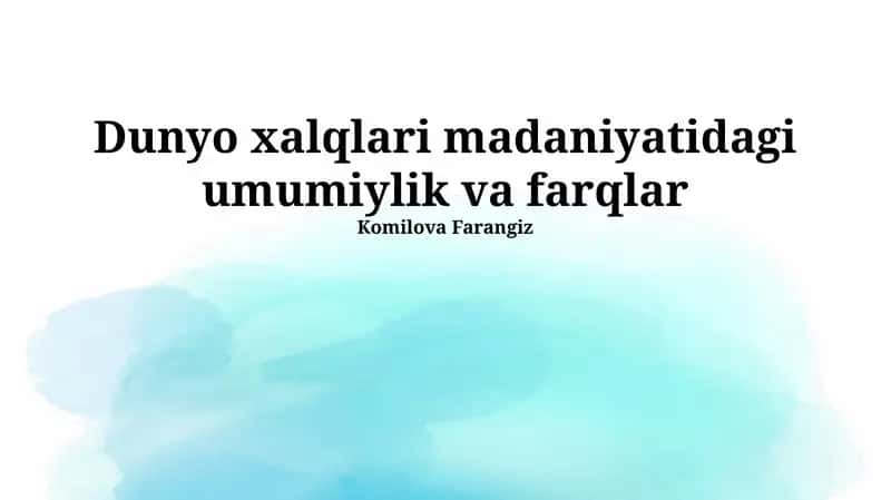 Dunyo xalqlari madaniyatidagi umumiylik va farqlar 1