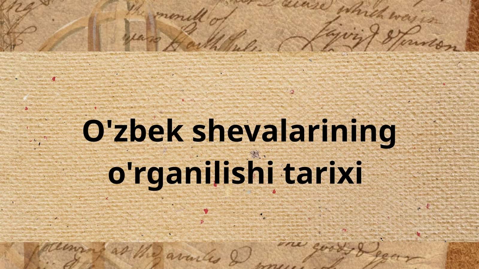 O'zbek shevalarining o'rganilishi tarixi 1
