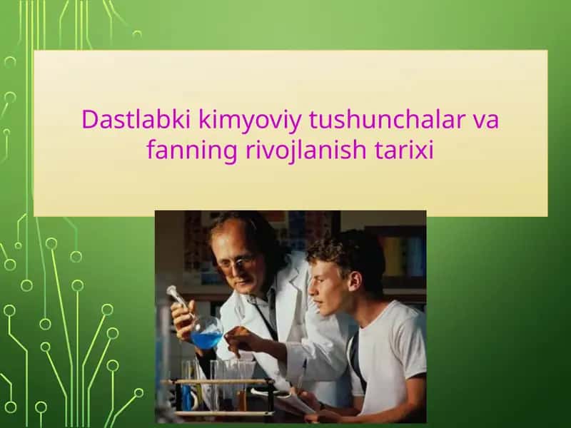 Dastlabki kimyoviy tushunchalar va fanning rivojlanishi tarixi 1
