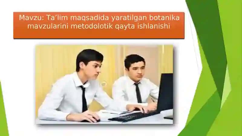 Ta’lim maqsadida yaratilgan botanika mavzularini metodolotik qayta ishlanishi.