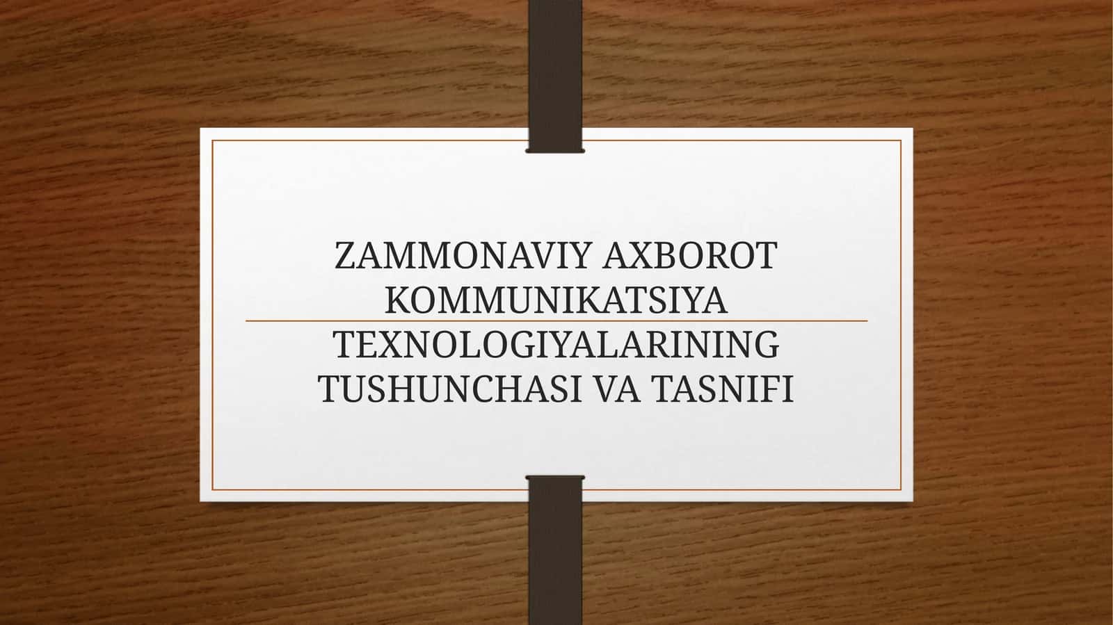 ZAMMONAVIY AXBOROT KOMMUNIKATSIYA TEXNOLOGIYALARINING TUSHUNCHASI VA TASNIFI 1