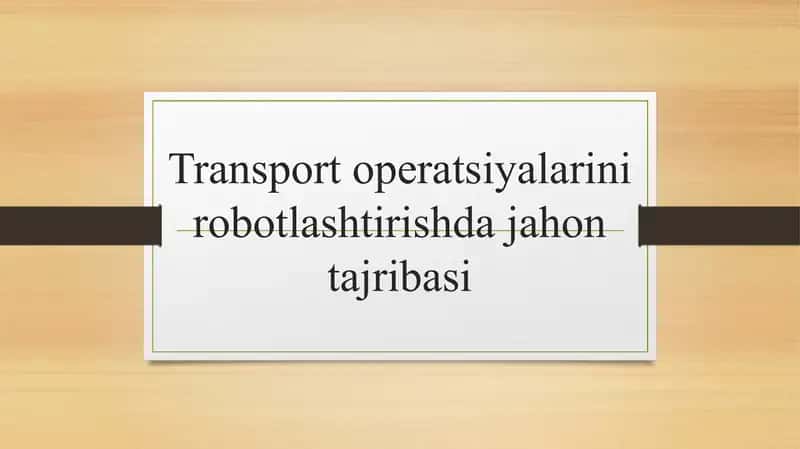 Transport operatsiyalarini robotlashtirishda jahon tajribasi 1