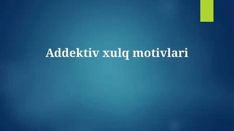 Addektivxulqmotivlari 1