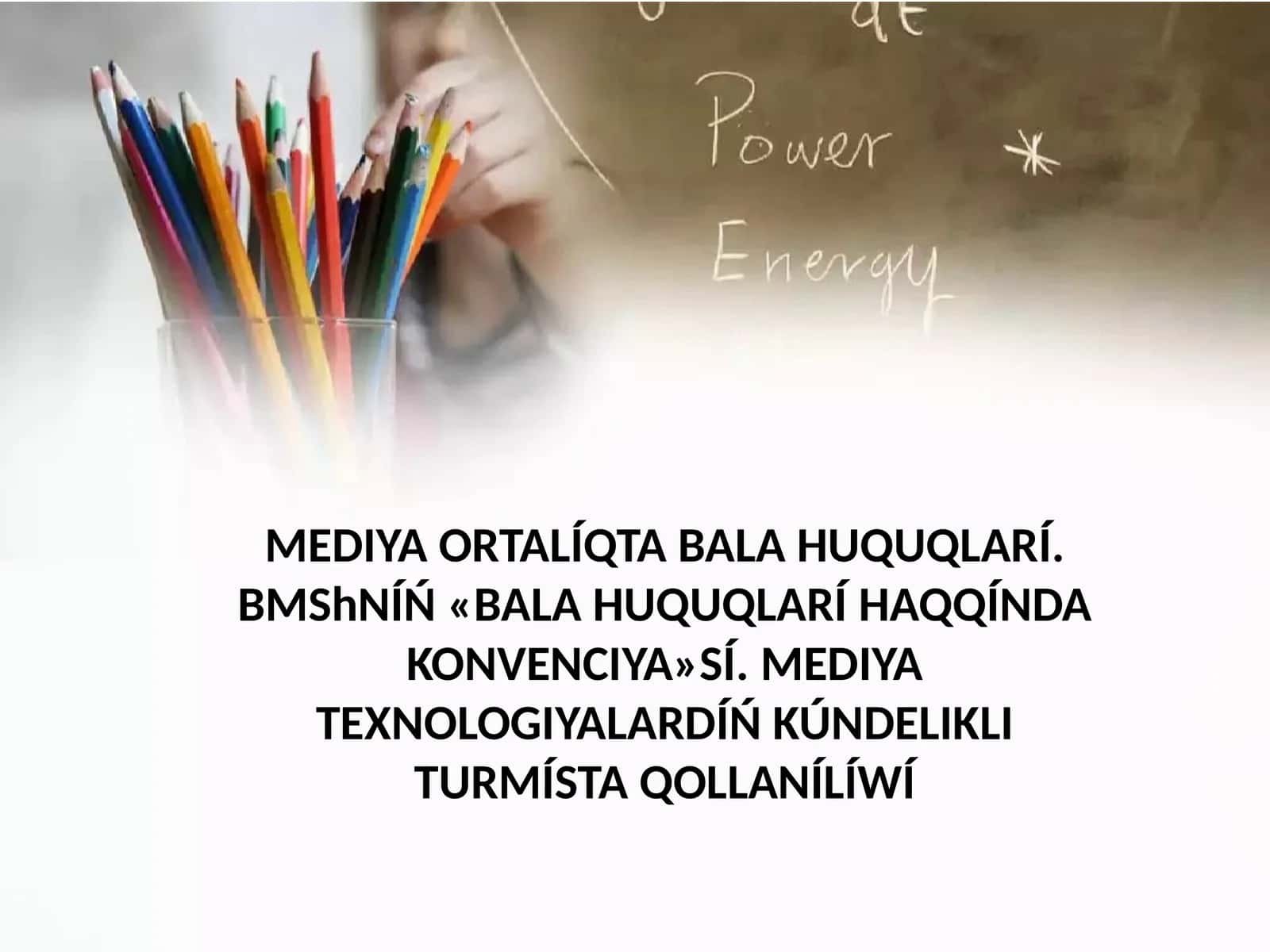 MEDIYA ORTALÍQTA BALA HUQUQLARÍ.BMShNÍŃ«BALA HUQUQLARÍ HAQQÍNDA KONVENCIYA»SÍ. MEDIYA TEXNOLOGIYALARDÍŃ KÚNDELIKLI TURMÍSTA QOLLANÍLÍWÍ 1