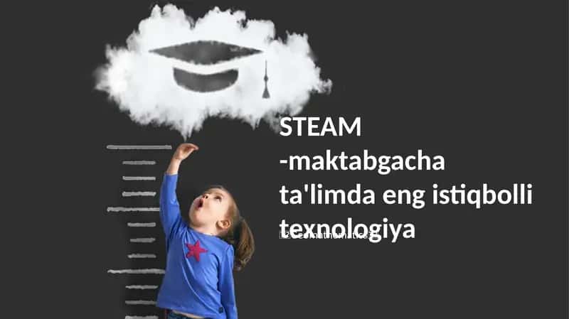 STEAM -maktabgacha ta'limda eng istiqbolli texnologiya 1