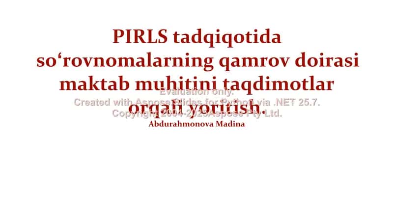 PIRLS tadqiqotida soʻrovnomalarning qamrov doirasi maktab muhitini taqdimotlar orqali yoritish 1