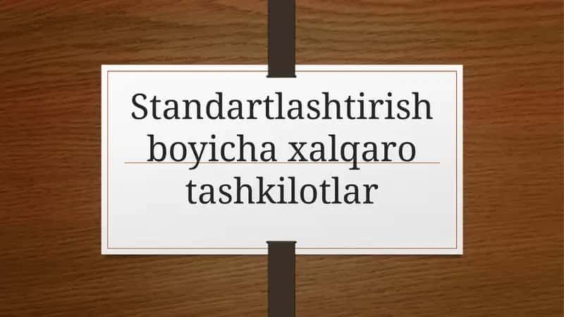 Standartlashtirish bo'yicha xalqaro tashkilotlar 1
