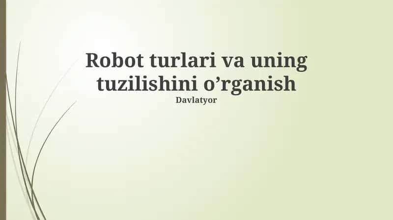 Robot turlari va uning tuzilishini o’rganish 1