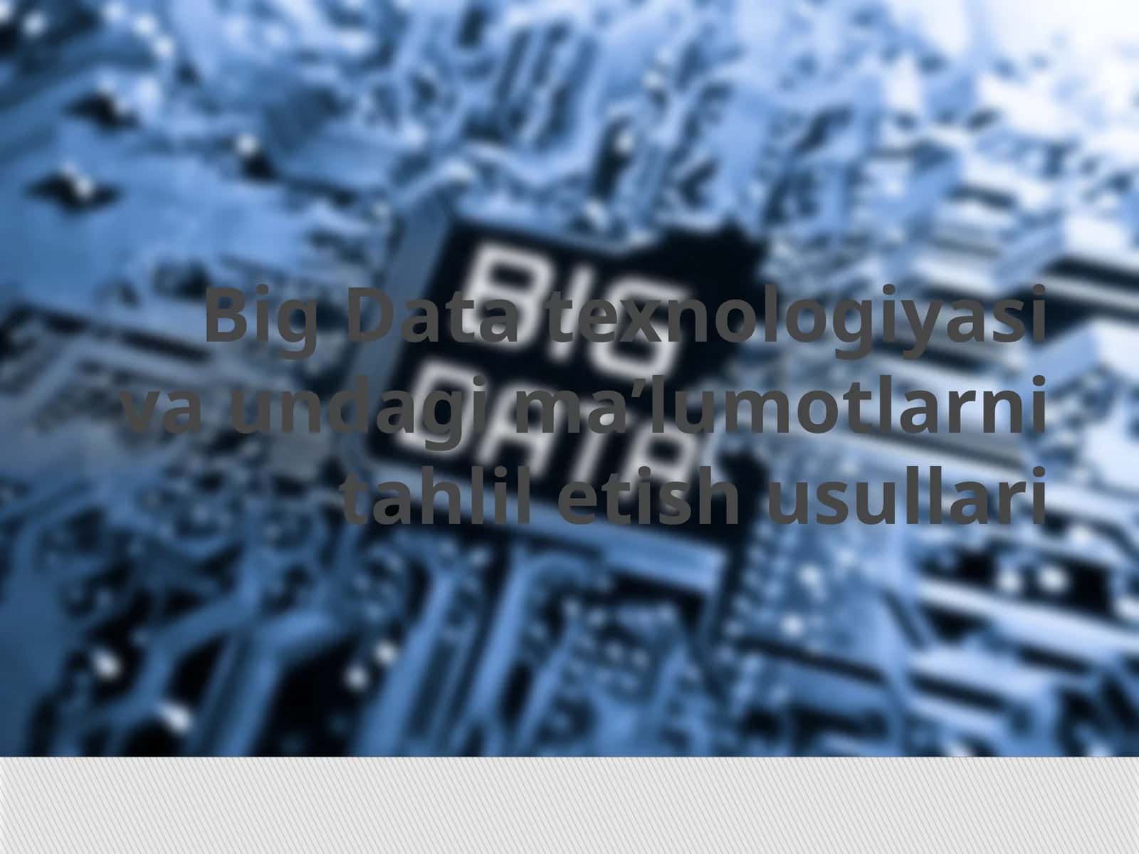 Big Data texnologiyasi va undagi ma’lumotlarni tahlil etish usullari 1