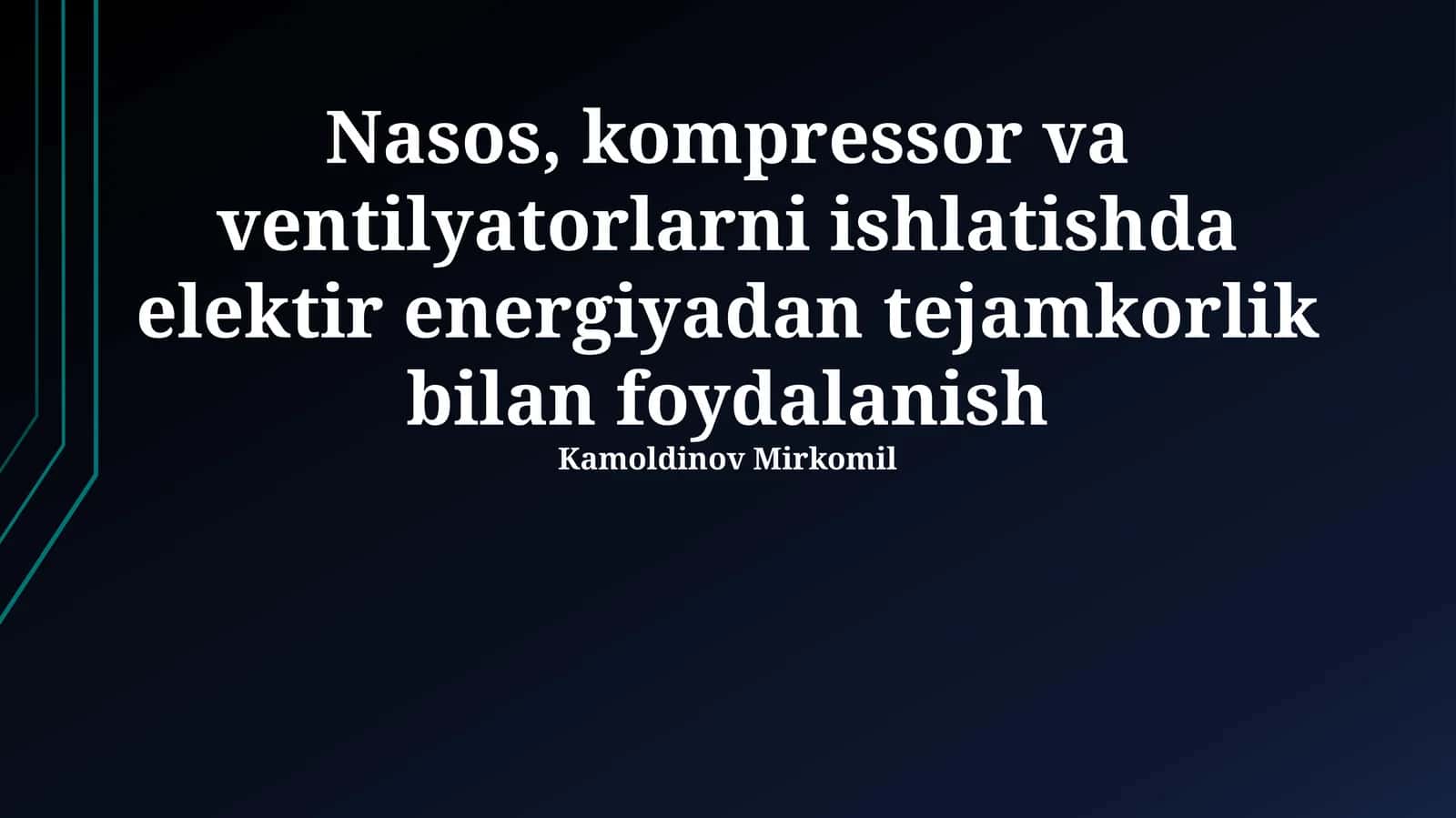 Nasos, kompressor va ventilyatorlarni ishlatishda elektir energiyadan tejamkorlik bilan foydalanish 1
