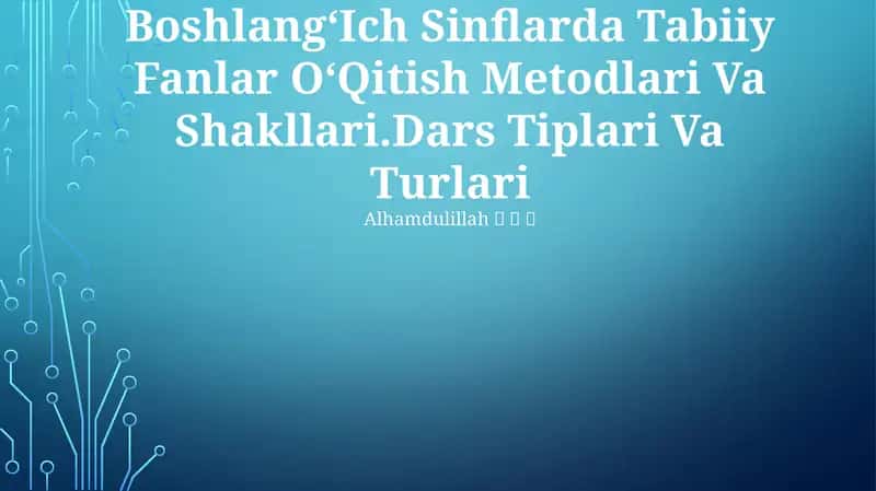 BoshlangʻIch Sinflarda Tabiiy Fanlar OʻQitish Metodlari Va Shakllari 1