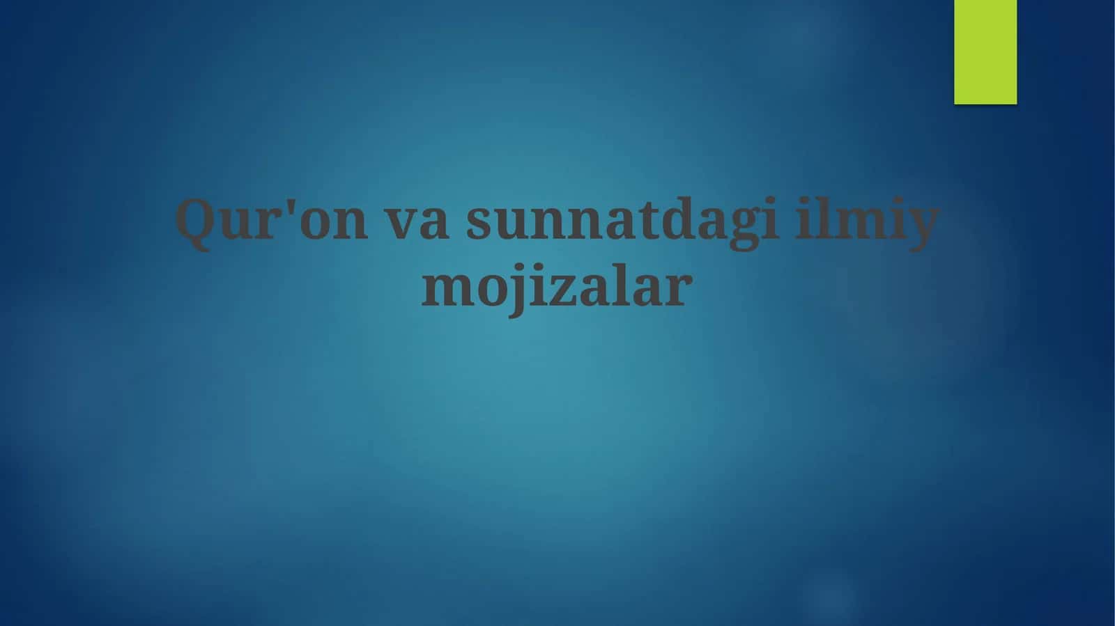 Qur'on va Sunnatdagi ilmiy mo'jizalar 1