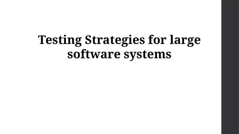 Testing Strategies for large software systems 1