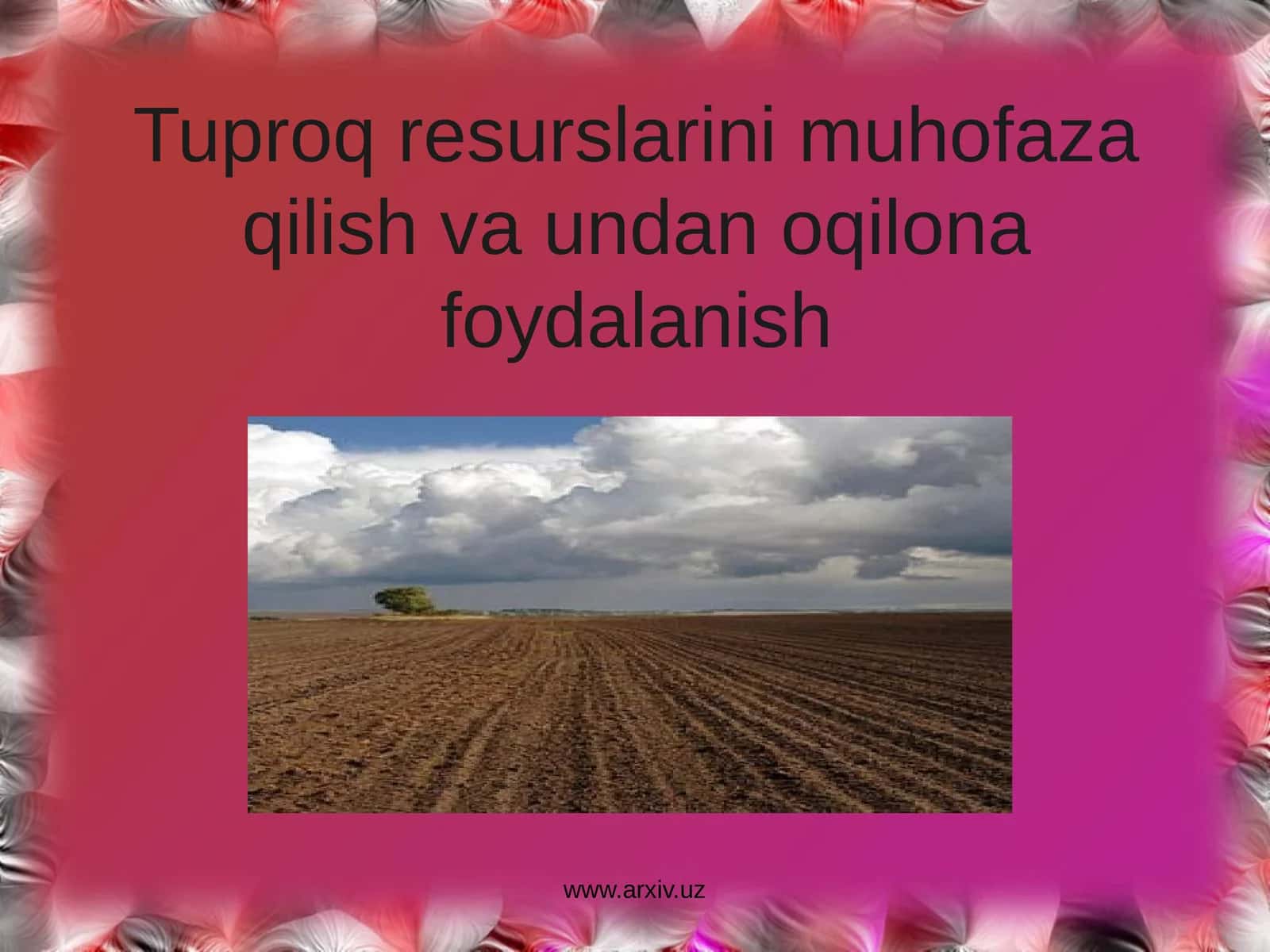 Tuproq resurslarini muhofaza qilish va undan oqilona foydalanish 1