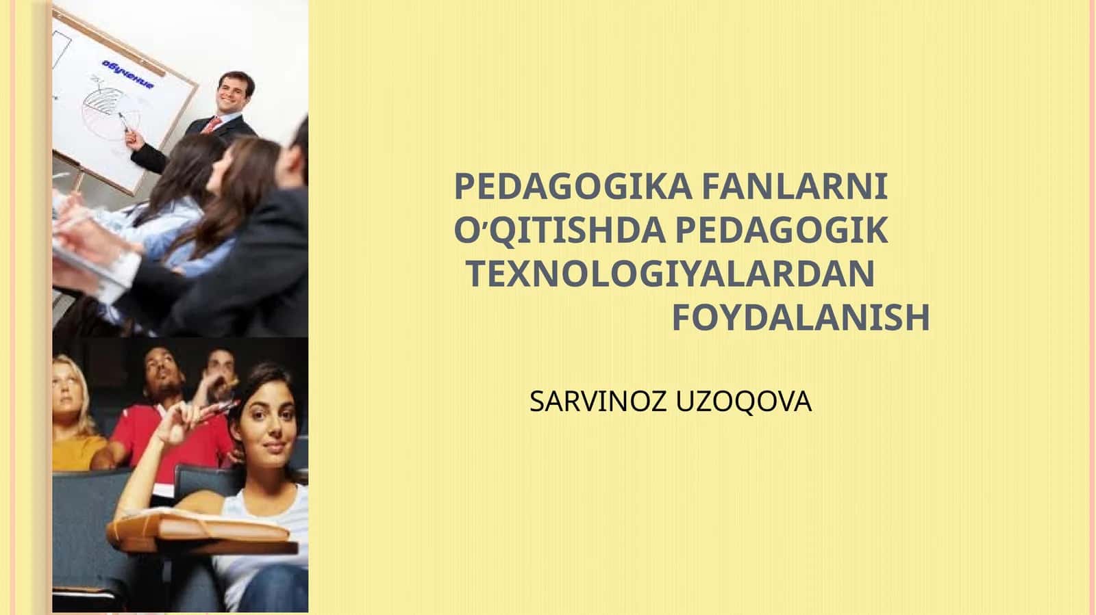 PEDAGOGIKA FANLARNI O’QITISHDA PEDAGOGIK TEXNOLOGIYALARDAN FOYDALANISH 1