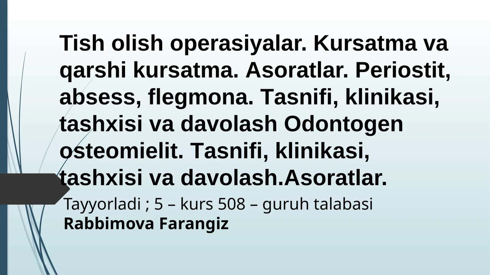 Tish olish operatsiyalari. Kursatmаvаqаrshi kursаtmа. Аsоrаtlаr. Pеriоstit,аbsеss, flеgmоnа. Tаsnifi, klinikаsi, tаshхisi vаdаvоlаsh 1