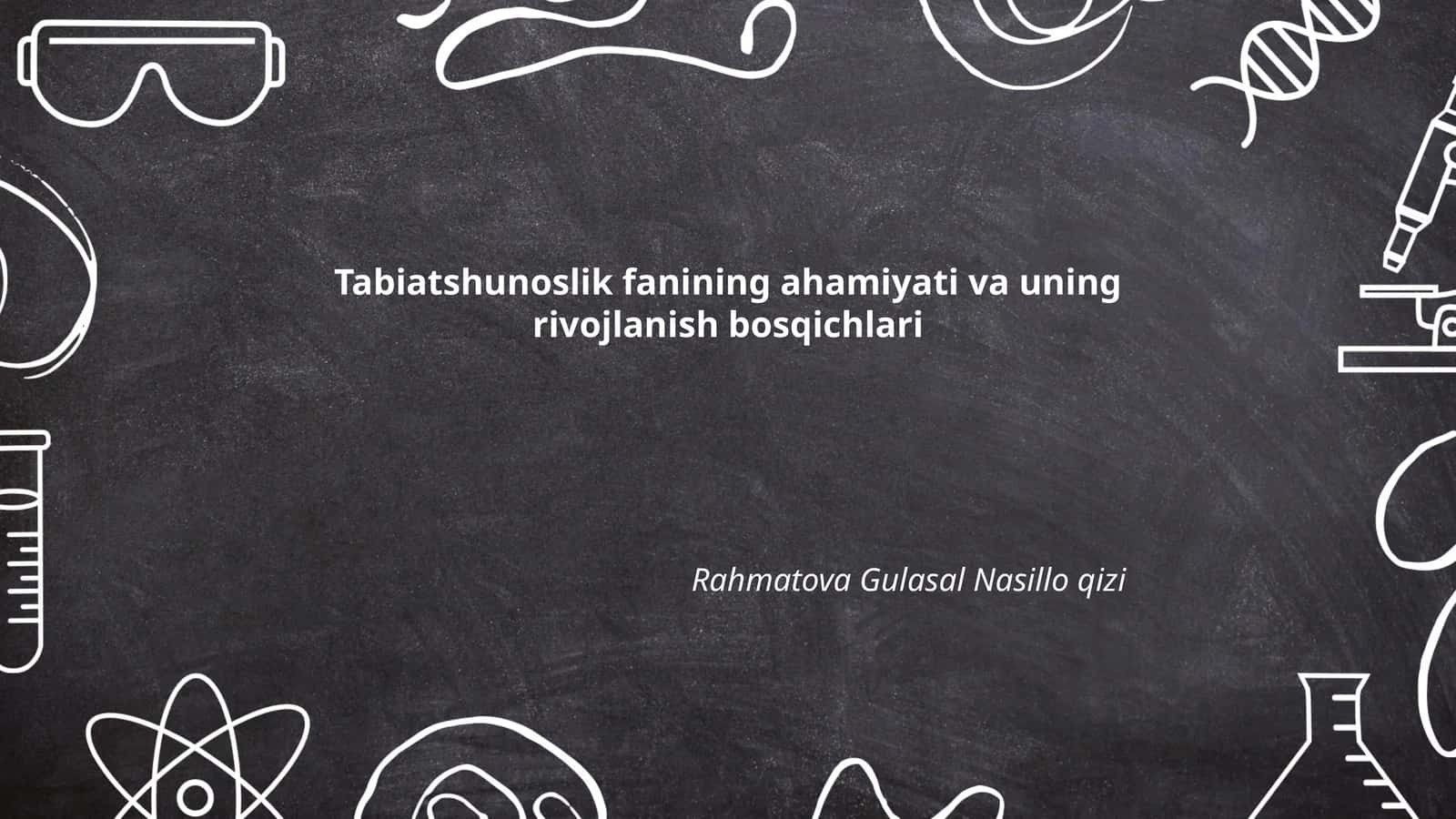 Tabiatshunoslik fanining ahamiyati va uning rivojlanish bosqichlari 1