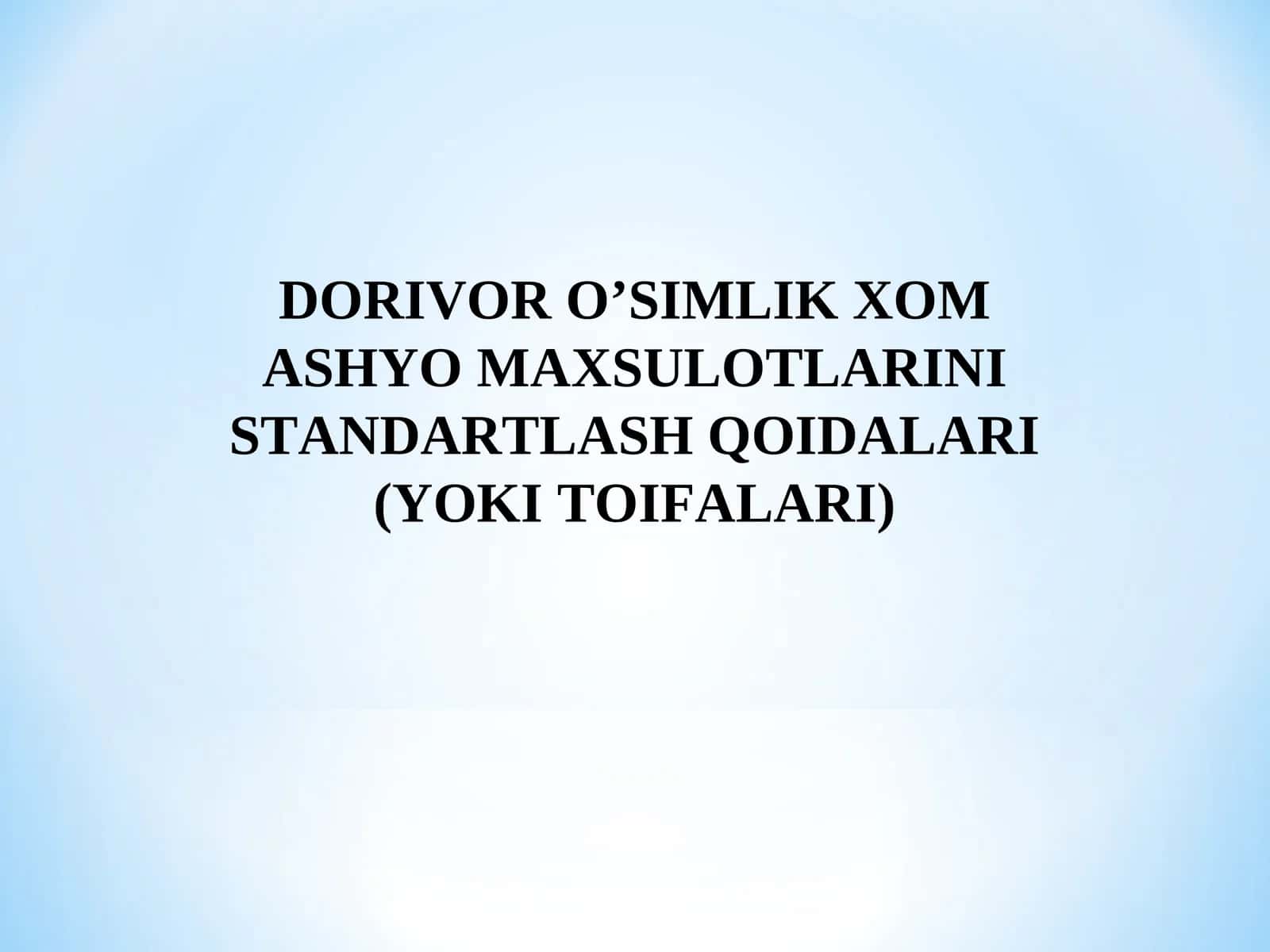 Dorivor o’simlik Xom Ashyo Maxsulotlarini Standartlash Qoidalari (Yoki Toifalari) 1