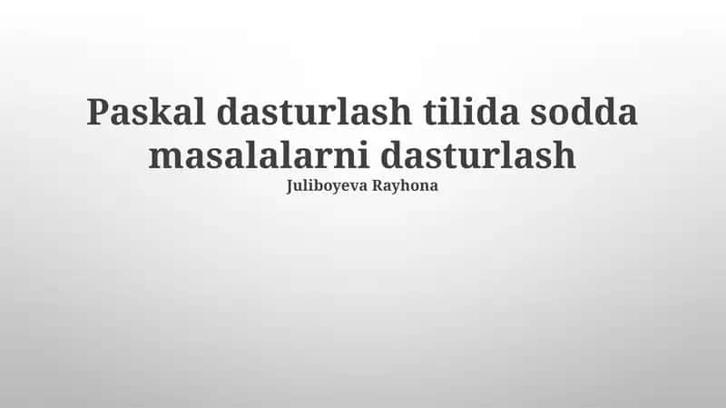 Paskal dasturlash tilida sodda masalalarni dasturlash 1