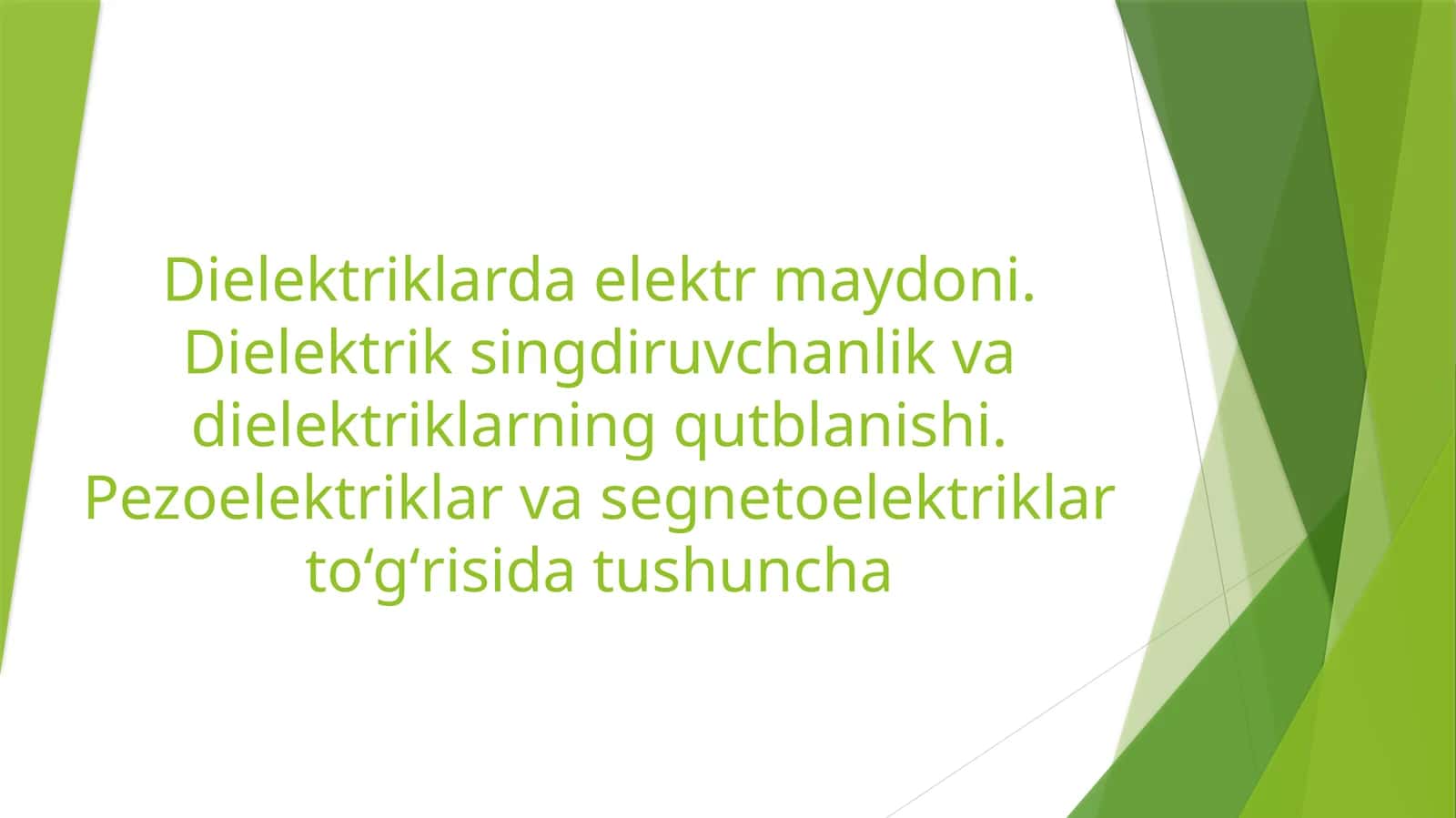 Dielektriklarda elektr maydoni. Dielektrik singdiruvchanlik va dielektriklarning qutblanishi. Pezoelektriklar va segnetoelektriklar to‘gʻrisida tushuncha 1