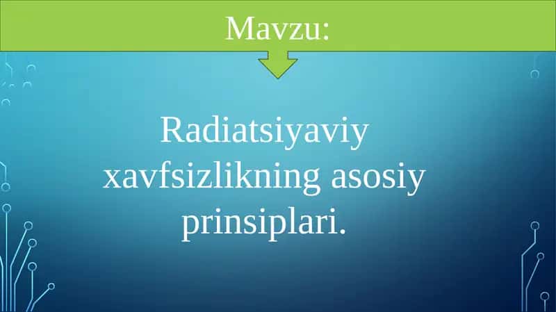 Radiatsiyaviy xavfsizlikning asosiy prinsiplari 1