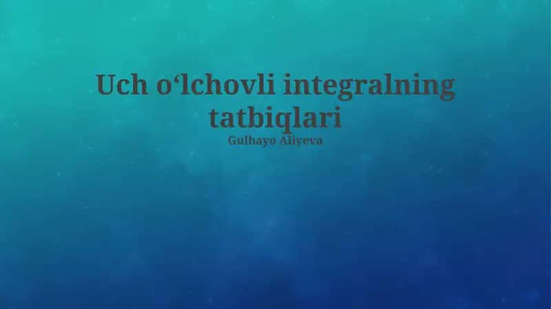 Uch oʻlchovli integralning tatbiqlari 1