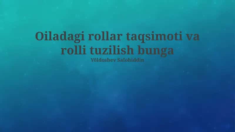 Oiladagi rollar taqsimoti va rolli tuzilish bunga 1