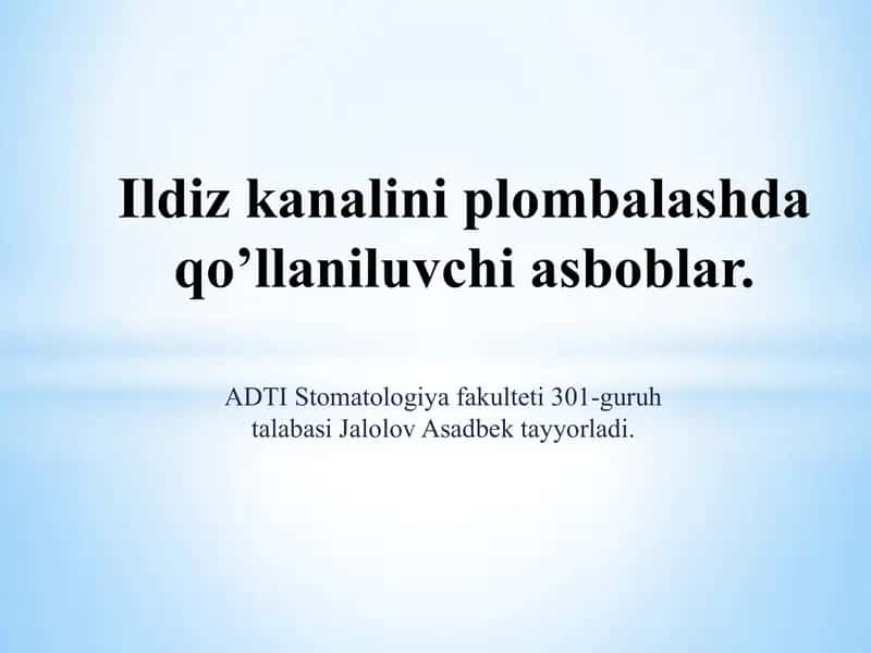 Ildiz kanalini plombalashda qo’llaniluvchi asboblar. 1