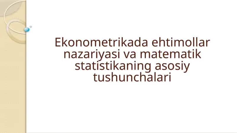 Ekonometrikada ehtimollar nazariyasi va matematik statistikaning asosiy tushunchalari 1