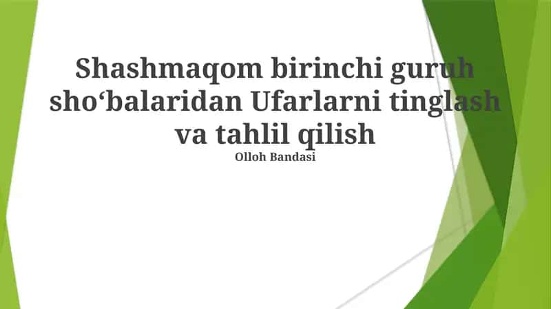Shashmaqomning birinchi guruh shoʻbalaridan Ufarlarni tinglash va tahlil qilish 1