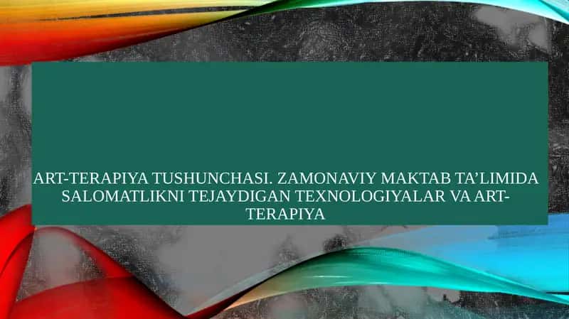 Art-terapiya tushunchasi. Zamonaviy maktab ta’limida salomatlikni tejaydigan texnologiyalar va art-terapiya 1