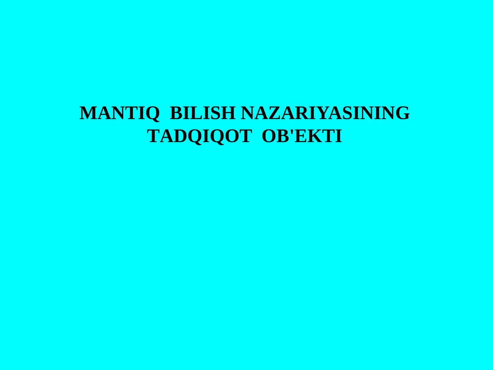 MАNTIQBILISHNАZАRIYASINING TАDQIQОTОB'ЕKTI 1