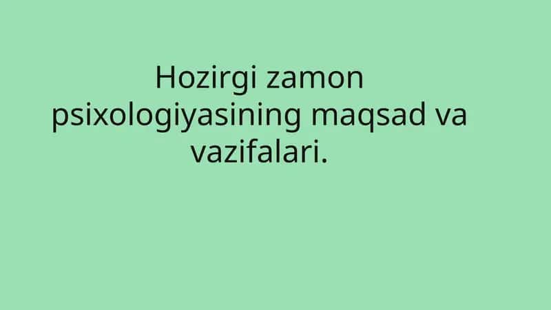 Hozirgi zamon psixologiyasining maqsad va vazifalari 1
