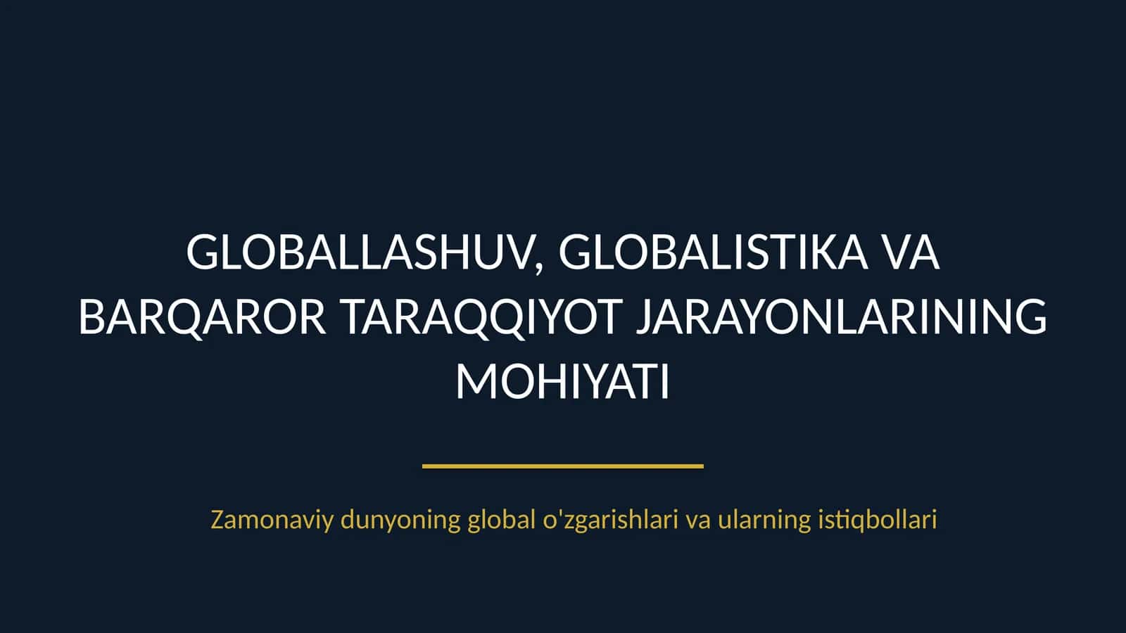 Globallashuv, globalistika va barqaror taraqqiyot jarayonlarining ahamiyati 1