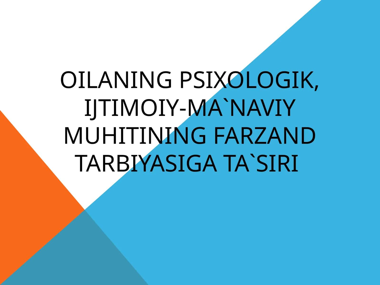Oilaning psixologik, ijtimoiy-ma`naviy muhitining farzand tarbiyasiga ta`siri 1