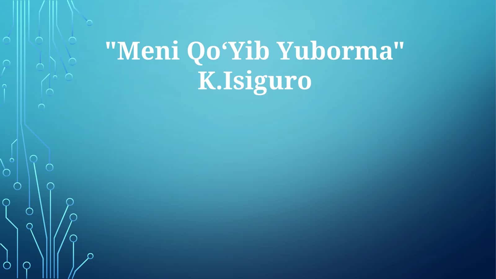 "Meni QoʻYib Yuborma" K.Isiguro 1