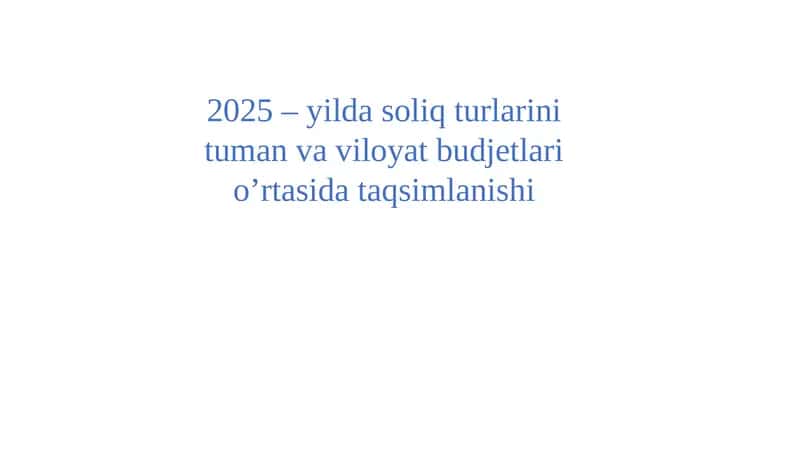 2025-yilda soliq turlarining tuman va viloyat budjetlari oʻrtasidagi taqsimlanishi 1