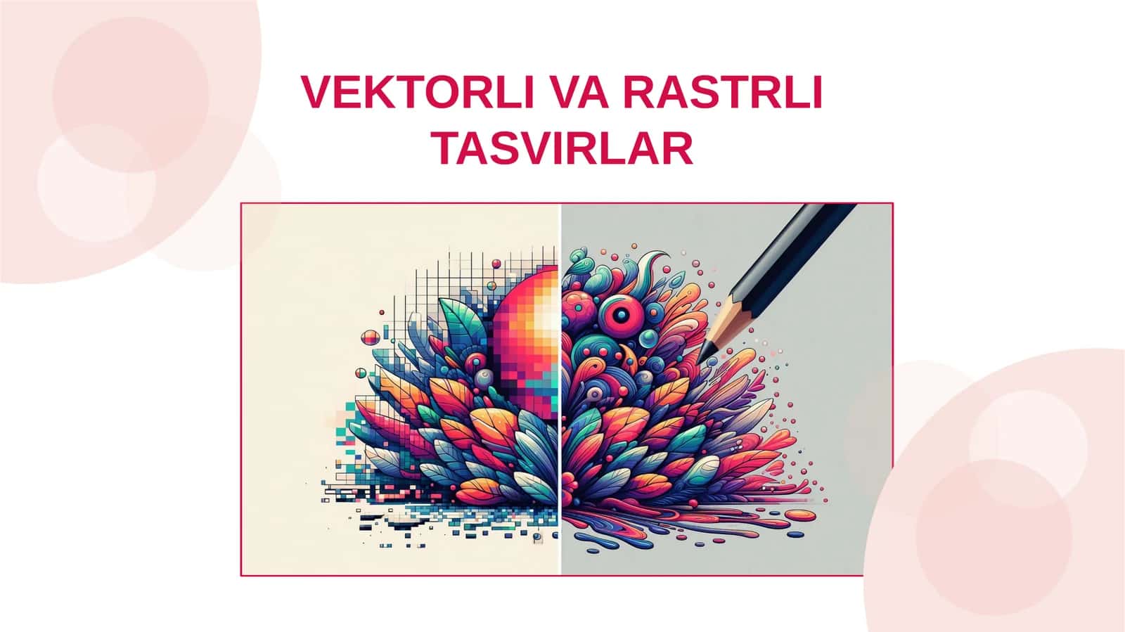 VEKTORLI VA RASTRLI TASVIRLAR 1