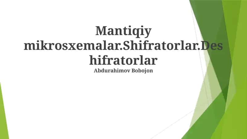 Mantiqiy mikrosxemalar.Shifratorlar.Deshifratorlar 1