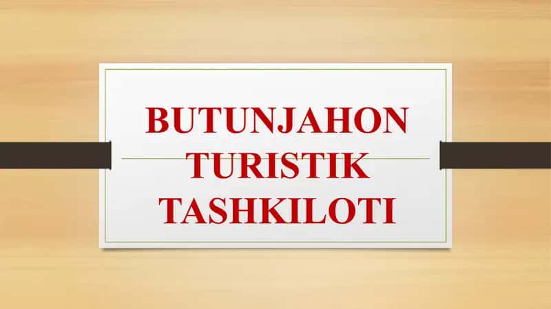 BUTUNJAHON TURISTIK TASHKILOTI 1