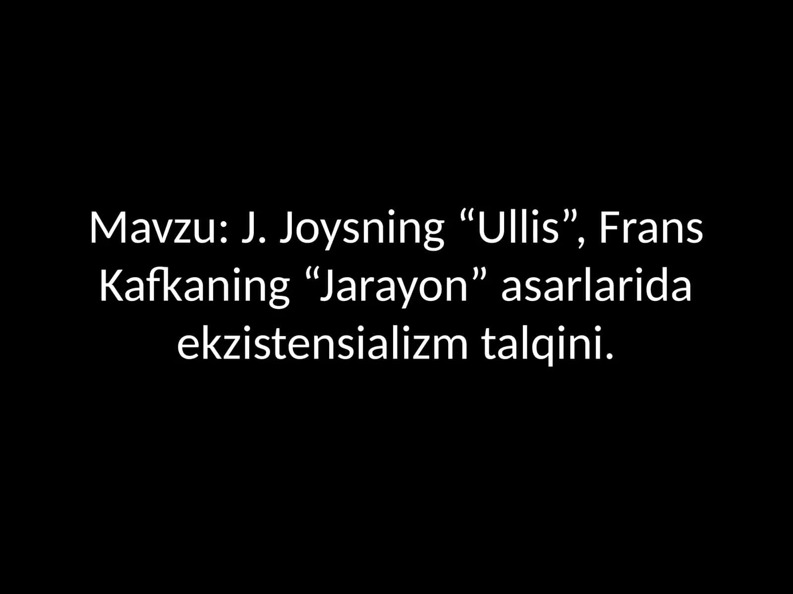 J. Joysning “Ullis”, Frans Kafkaning “Jarayon” asarlarida ekzistensializm talqini 1