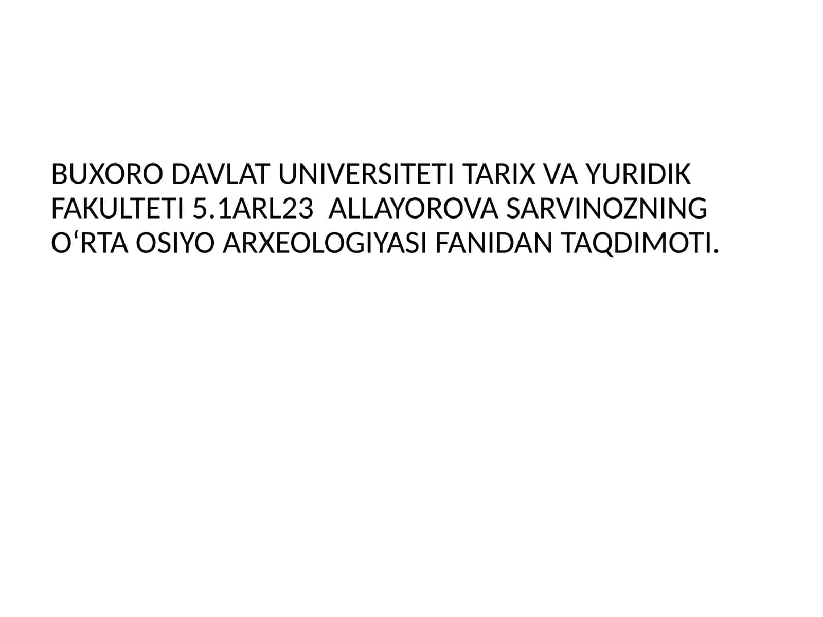 ALLAYOROVA SARVINOZNING OʻRTA OSIYO ARXEOLOGIYASI FANIDAN TAQDIMOTI 1