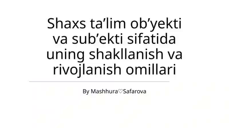 Shaxs taʼlim obʼyekti va subʼekti sifatida uning shakllanish va rivojlanish omillari